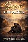 Grace in the Low Places Grace in the Low Places
