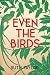 Even the Birds