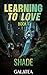 Learning to Love... Book 1: Shade: A Gripping Galatea Fated Mates Romance