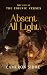 Absent All Light: A Literary Fantasy Thriller (The Eirenic Verses, #5)