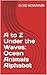 A to Z Under the Waves: Oce...