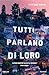 Tutti parlano di loro (Italian Edition)