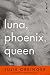 Luna, Phoenix, Queen