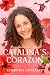 Catalina's Corazón by Christina Gonzalez Catalina's Corazón by Christina Gonzalez