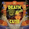 Death Meets Cute by J. Penner
