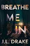 Breathe Me In