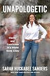 Unapologetic by Sarah Huckabee Sanders