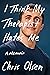 I Think My Therapist Hates Me: A Memoir