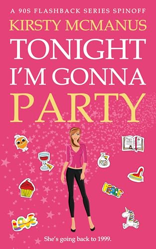 Tonight I'm Gonna Party: A 90s Flashback Series Spinoff (Kindle Edition)