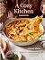 A Cozy Kitchen Cookbook: 100 Easy, Comforting Recipes for Every Mood and Desire