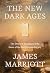 The New Dark Ages by James Marriott