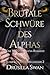 Brutale Schwüre des Alphas: Eine Werwolf-Bratva-Romanze (In der Schuld des Milliardärs 2) (German Edition)
