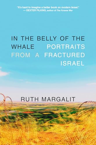 In the Belly of the Whale: Portraits from a Fractured Israel (Paperback)