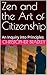 Zen and the Art of Citizenship: An Inquiry into Principles