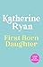 First Born Daughter by Katherine Ryan