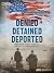 Denied, Detained, Deported ...