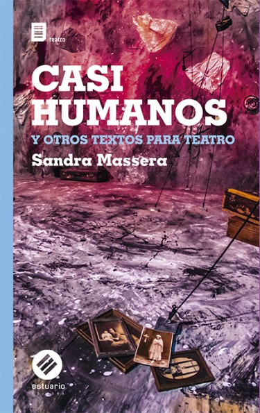 Casi humanos y otros textos para teatro