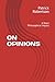 ON OPINIONS: A Short Philos...