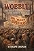 Wobbly: The Rough-And-Tumbl...
