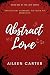 Abstract Love (The Love Ser...