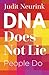 DNA does not lie. People do