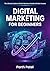 Digital Marketing for Begin...