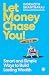 Let Money Chase You!: Smart and Simple Ways to Build Lasting Wealth | Practical Steps to Financial Security | Small Habits for Better Financial Planning ... for beginners, financial planning)