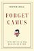 Forget Camus: Confronting the Humanist Myth