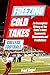 Freezing Cold Takes: College Football: An Incomplete History of the Game's Most Inaccurate Statements and Predictions