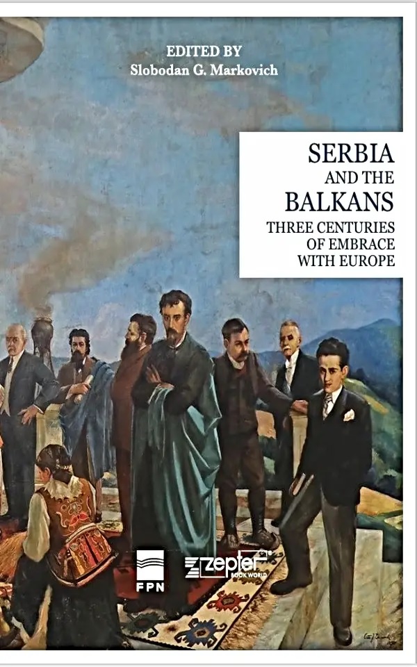 Serbia and the Balkans: Three Centuries of Embrace with Europe