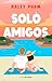 Solo amigos (Just friends) by Haley Pham