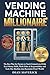 Vending Machine Millionaire...