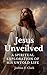Jesus Unveils: A spiritual ...