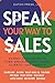 Speak Your Way To Sales by Meredith Eaton