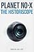 Planet No-X: The Historiscope