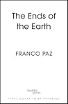 The Ends of the Earth by Franco Paz