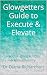 Glowgetters Guide to Execute & Elevate: with Aligned Action & Accountability