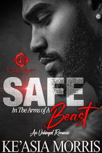 Safe In The Arms Of A Beast: An Unhinged Romance (Kindle Edition)