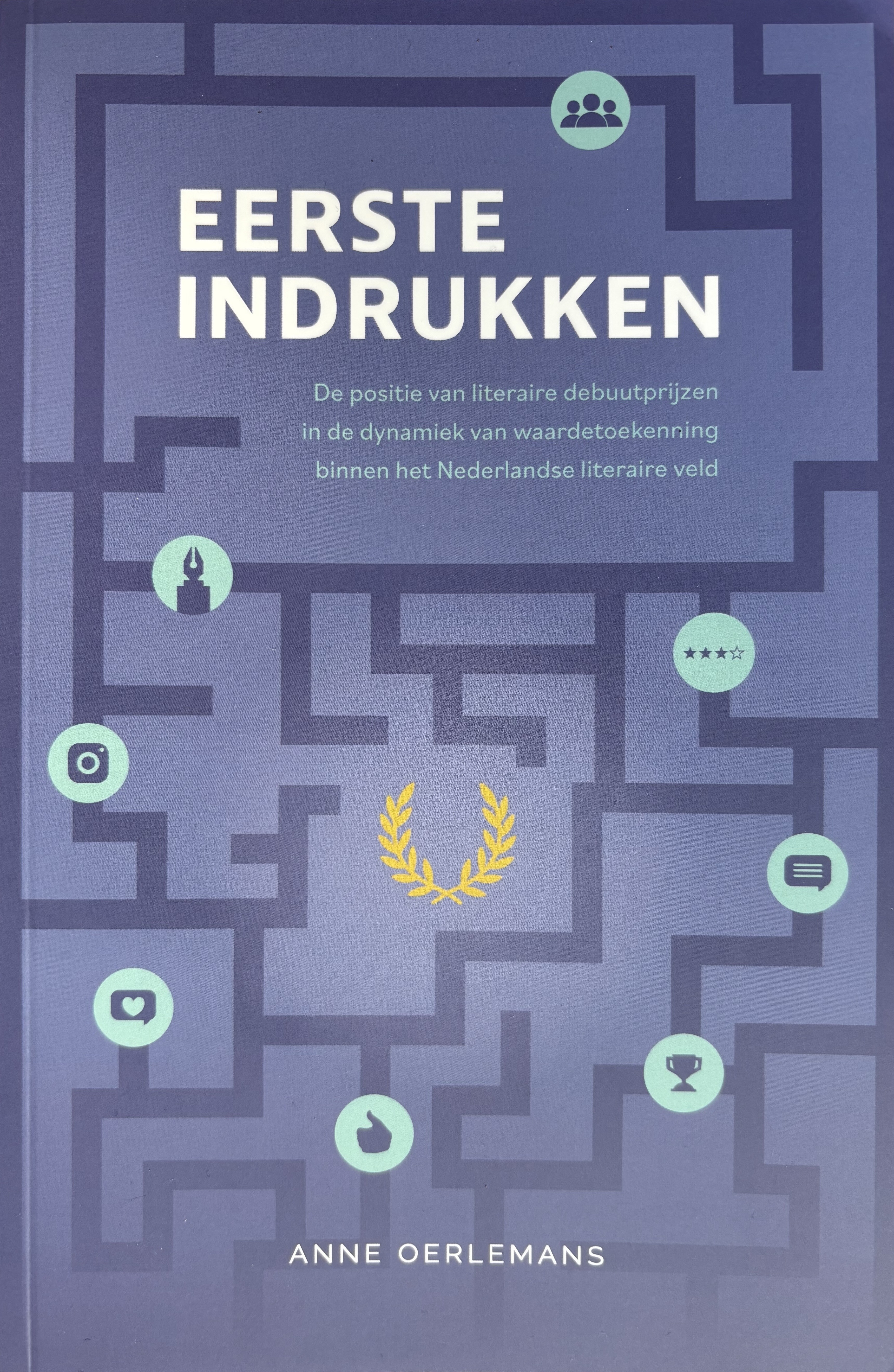 Eerste indrukken. De positie van literaire debuutprijzen in de dynamiek van waardetoekenning binnen het Nederlandse literaire veld (Paperback)