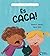 És caca!