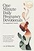 One Minute Daily Pregnancy Devotionals for Expectant Moms by J.A Sterling