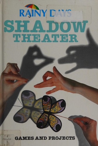 Shadow Theatre: Games and Projects (Rainy Days)