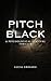 Pitch Black A Psychological Survival Thriller by Lucia Grosaru
