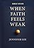 When Faith Feels Weak: Hold...