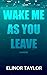 Wake Me as You Leave