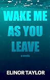 Wake Me as You Leave
