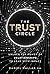 The Trust Circle: Unlock the Power of Relationships to Lead With Impact