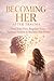Becoming HER After Trauma: ...