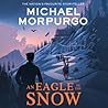An Eagle in the Snow by Michael Morpurgo