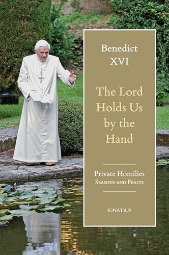 The Lord Holds Us by the Hand: Private Homilies, Seasons and Feasts (Hardcover)
